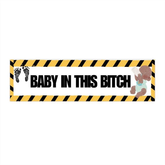 Bumper Sticker — "Baby In This Bitch" Caution-Stripe Car Decal