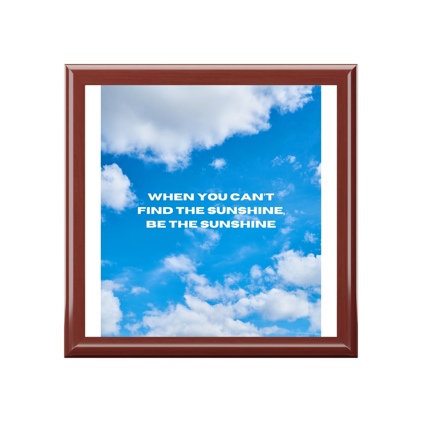 Jewelry Box — 'When You Can't Find the Sunshine, Be the Sunshine' Sky