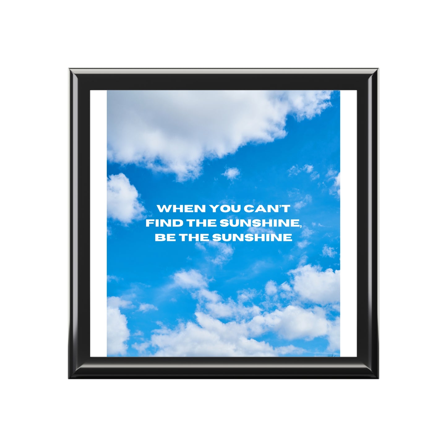 Jewelry Box — 'When You Can't Find the Sunshine, Be the Sunshine' Sky